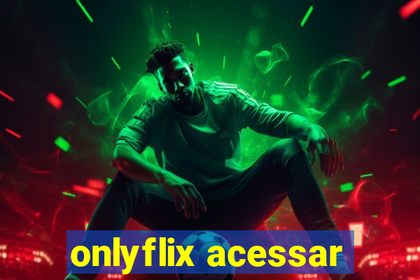 onlyflix acessar